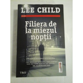 FILIERA DE LA MIEZUL NOPTII - LEE CHILD